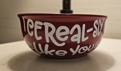 Cereal Bowl, I Cerealsly Love You Bowl, I Cerealsly Like You, Cereal-sly,  Stoneware Fun Gift
